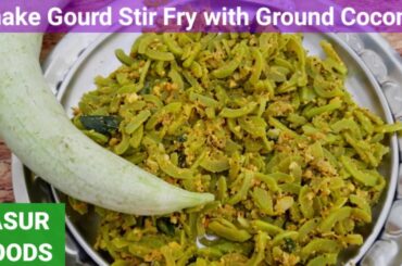 Spicy SNAKE GOURD stir fry with Ground Coconut, Chili powder | Snake Gourd recipes