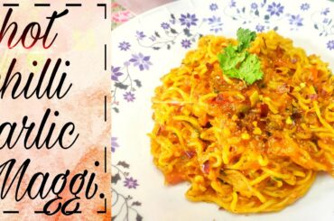 Hot chili garlic Maggi recipe // tasty Maggi recipe