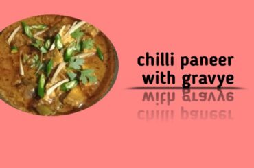 Chilli paneer recipes with gravy