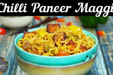 Chilli Paneer Maggi
