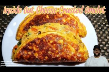 Inside Out Omelet | Cheese Crust Omelet