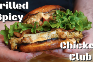 SPICY Grilled Chicken Club Sandwich