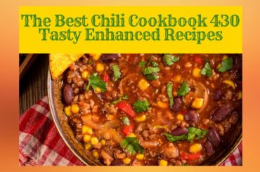 The Best Chili Cookbook 430 Tasty Enhanced Recipes