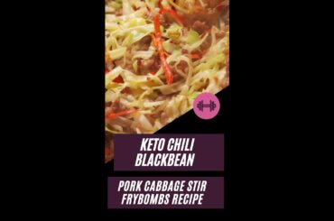 Keto Recipe 10 | Keto Chili-Blackbean Pork Cabbage Stir-Fry #shorts #youtubeshorts #ketorecipe