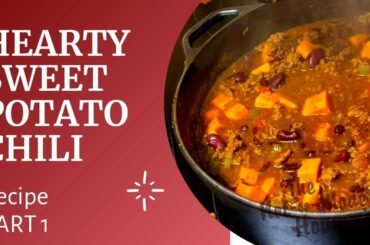 Best Hearty Sweet Potato Chili Recipe (Part 1)