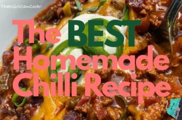 THE BEST HOMEMADE CHILLI RECIPE 2020 | EASY COOKING TUTORIAL | NO CROCKPOT