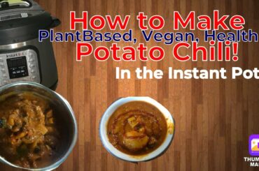 How to Make Potato Chili in the Instant Pot! Plant Based, Vegan, Healthy Chili Recipe!  Easy