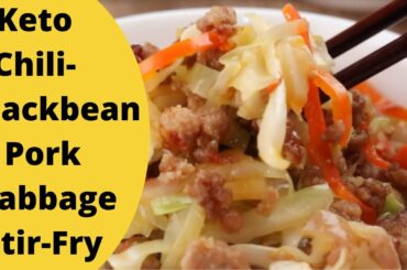 Super easy and healthy keto recipe for weight loss # 8| Keto Chili-Blackbean Pork Cabbage Stir-Fry |