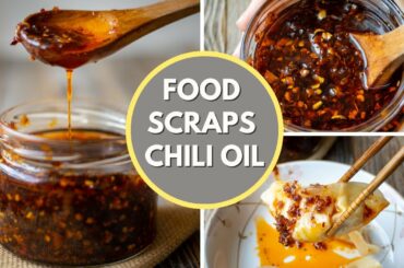 How to turn food scraps to chili oil - Super easy and delicious recipe!