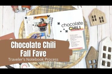 Chocolate Chili Fall Favorite || Traveler's Notebook Process