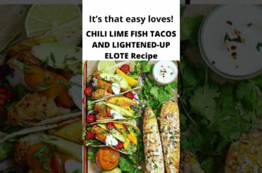 CHILI LIME FISH TACOS AND LIGHTENED UP ELOTE Recipe