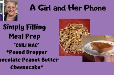 Simply Filling Meal Prep | Chili Mac, Pound Dropper Chocolate Peanut Butter Cheesecake