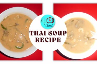 Thai Soup Recipe | Restaurant Style Thai Soup Recipe | Easy Thai Soup | Recipe by AJ Channel