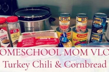HOMESCHOOL MOM VLOG || TURKEY CHILI & CORN BREAD