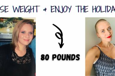 Tips for Holiday Weight Loss and Weight Loss Maintenance / Plant-Based Holiday Weight Loss Tips