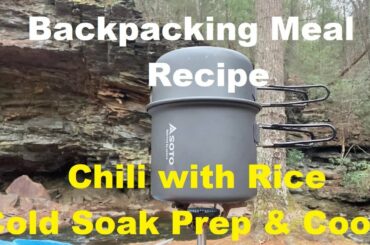 Backpacking Meal Recipe Chili w/Rice Cold Soak Prep & Cook Using Dehydrated Ingredients