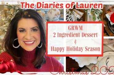 The Diaries of Lauren:  GRWM, 2 Ingredient Dessert & Happy Holiday Season | 2021