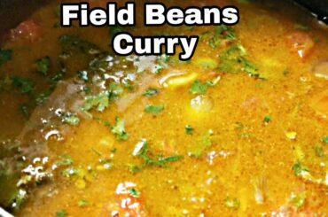 Field Beans Curry | Avarekalu Saaru | Mouthwatering Recipe | Kitchen Recipes.