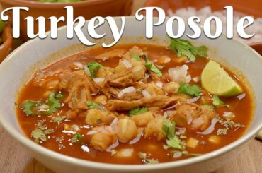 TURKEY POSOLE: How to Make Delicious Turkey Posole Using Leftover Turkey From Thanksgiving