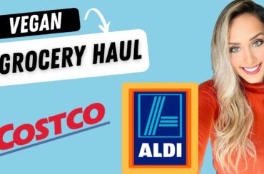 VEGAN GROCERY HAUL // Costco + Aldi / WFPB Diet