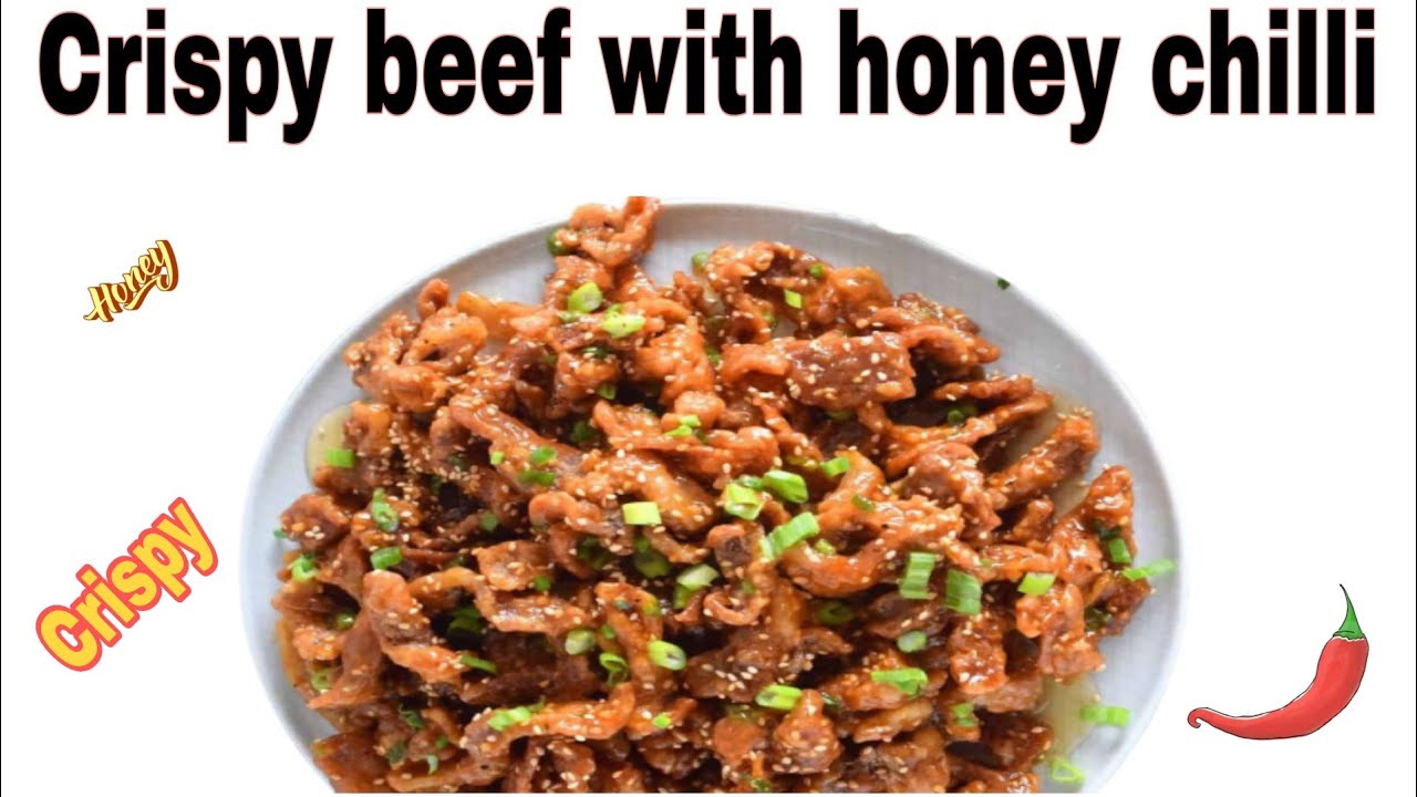 Crispy Honey beef Chilli Sweet and crispy beef fry Beef honey stir