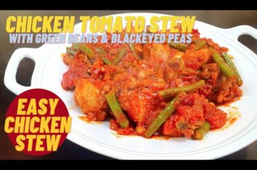 Easy Chicken Stew Recipes | Chicken Green Bean Stew | Chicken Tomato Stew