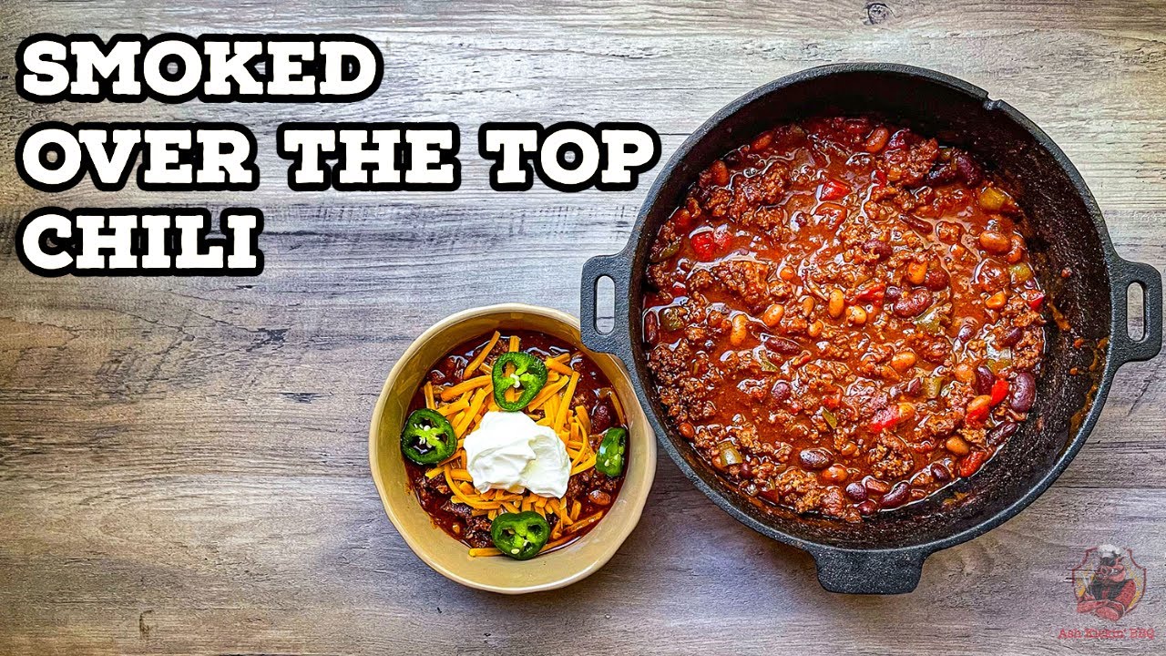 Smoked Chili Recipe Easy Over The Top Smoked Chili On A Pellet Grill Chili Chili
