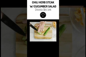 CHILI HERB STEAK W/CUCUMBER SALAD RECIPE | THE RECIPE BOX #SHORTS