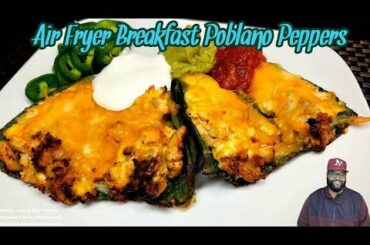 Air Fryer Breakfast Poblano Peppers