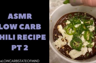 ASMR Low Carb Chili Recipe Part 2