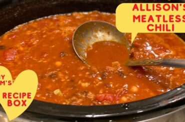 Allison's Meatless Chili! #mymomsrecipebox