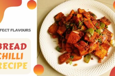 Bread Chili Recipe / Kids Breakfast Recipe / Indo-Chinese Cuisine / Starter Recipe /Perfect Flavours