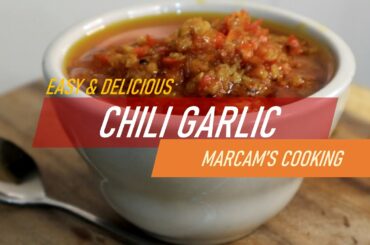 CHILI GARLIC | Marcam's Cooking