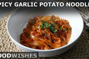 Spicy Garlic Potato Noodles - Food Wishes