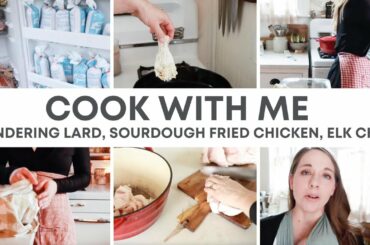 Traditional Food Cook with Me | Rendering Lard, Sourdough Fried Chicken, Elk Chili