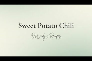 Sweet Potato Chili - Dr. Cindy's Recipes