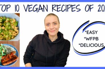 TOP 10 VEGAN RECIPES of the Year/Most Popular Plant-Based Recipes of the Year/Top 10 Recipes of 2021