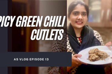 Quick Recipe |Spicy green chili cutlets |AS VLOG | Episode 13