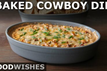 Baked Cowboy Dip - Easy and Highly Addictive Party Dip - Food Wishes