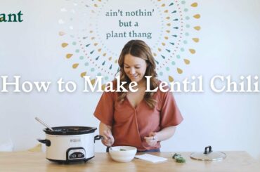 How to Make Lentil Chili | Plant Recipes