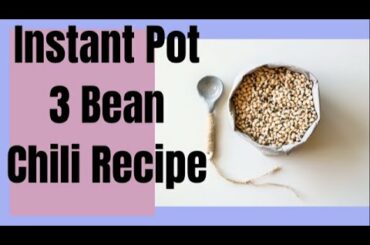 Instant Pot Chili 3 Bean | Easy Instant Pot Meal