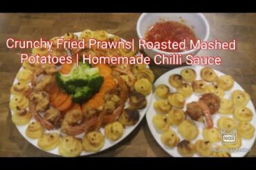 Fried Crunchy Prawns||Homemade Sweet Chilli Sauce || Roasted Mashed Potatoes Recipes