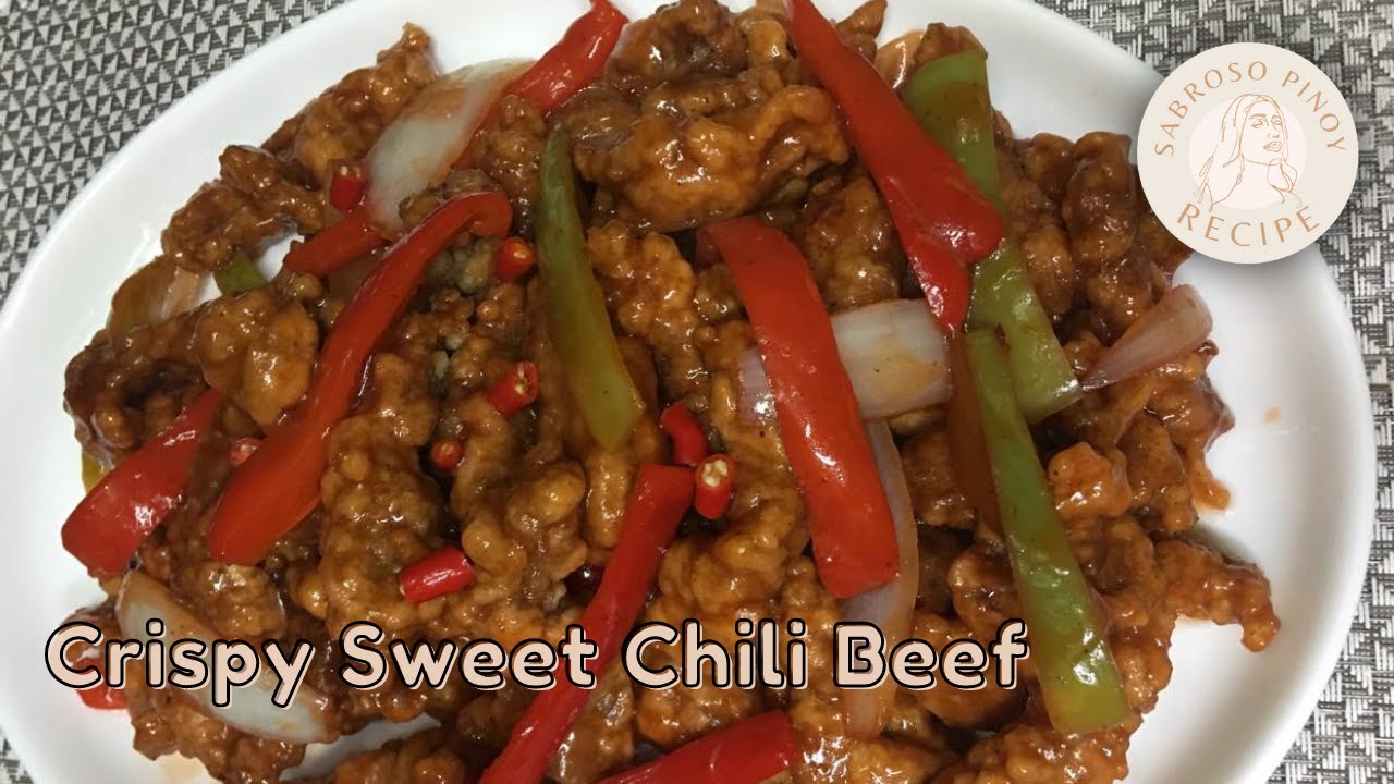 Crispy Sweet Chili Beef Sabroso Pinoy Recipe Chili Chili