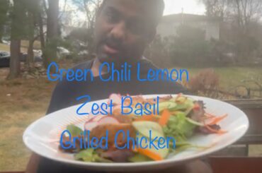 Green Chili Lemon Zest Basil Grilled Chicken