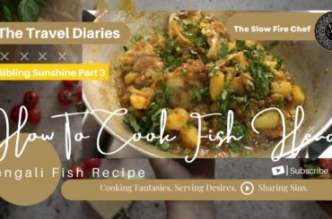 HOW TO MAKE FISH HEAD CURRY / BENGALI FISH CURRY / BENGALI CUISINE / BANGLA FISH CURRY RECIPE
