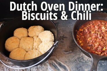 Dutch Oven Dinner: Biscuits & Chili