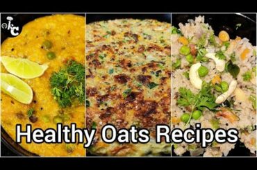 Oats Recipes | Oats Khichdi | Oats Omelet | Oats Upma