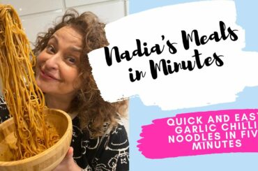 Nadia's Meals in Minutes -  Quick and Easy Garlic Chilli Noodles in FIVE Minutes