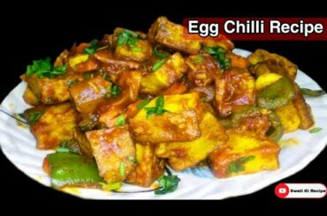 Egg Chilli Recipe | How To Make Egg Chilli Recipe | Egg Manchurian | Anda Chilli | Swati Ki Recipe