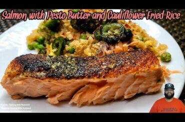 Salmon w/Pesto Butter and Shrimp Cauliflower Fried Rice